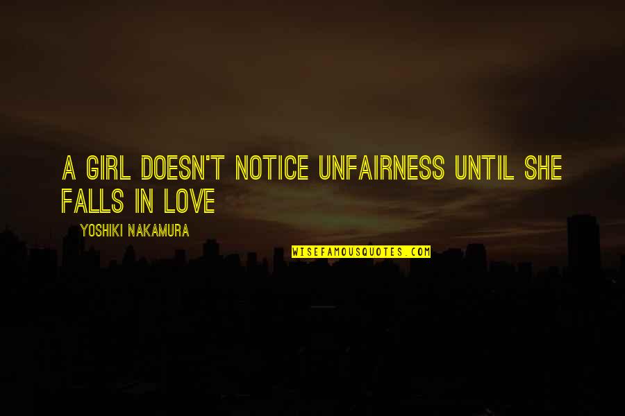 Prestige Group Quotes By Yoshiki Nakamura: A girl doesn't notice unfairness until she falls Prestige Group Quotes By Yoshiki Nakamura: A girl doesn't notice unfairness until she falls