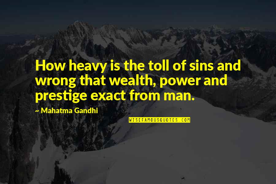 Prestige We Quotes By Mahatma Gandhi: How heavy is the toll of sins and Prestige We Quotes By Mahatma Gandhi: How heavy is the toll of sins and