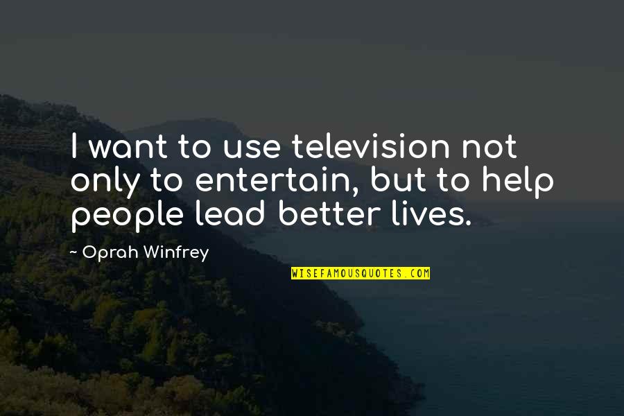 Preston Garvey Settlement Quotes By Oprah Winfrey: I want to use television not only to Preston Garvey Settlement Quotes By Oprah Winfrey: I want to use television not only to