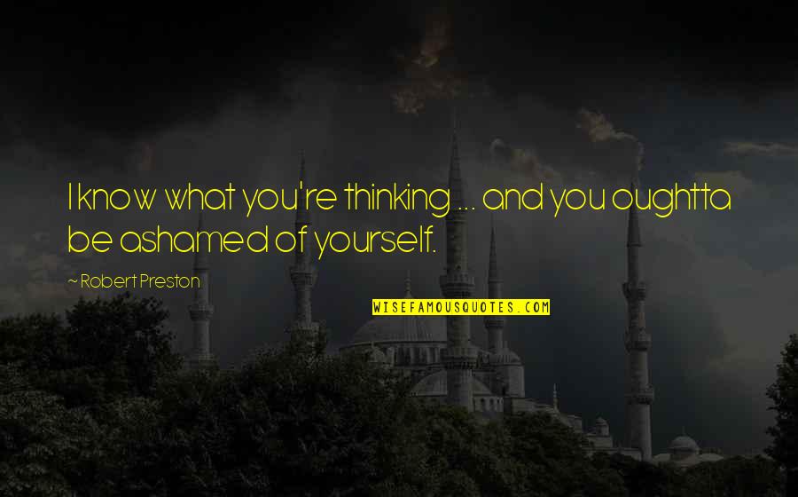 Preston Quotes By Robert Preston: I know what you're thinking ... and you