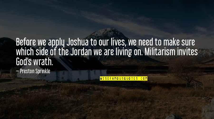 Preston Sprinkle Quotes By Preston Sprinkle: Before we apply Joshua to our lives, we
