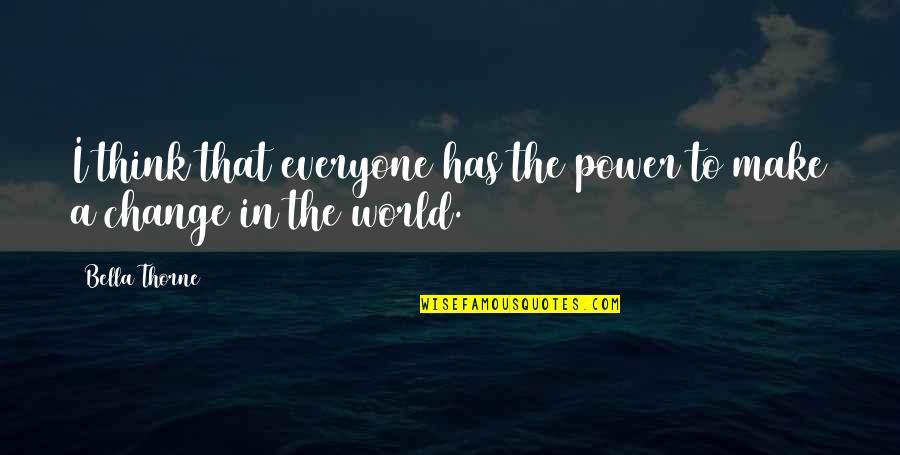 Prestonplayz Quotes By Bella Thorne: I think that everyone has the power to