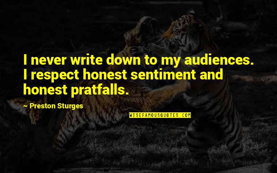 Preston's Quotes By Preston Sturges: I never write down to my audiences. I