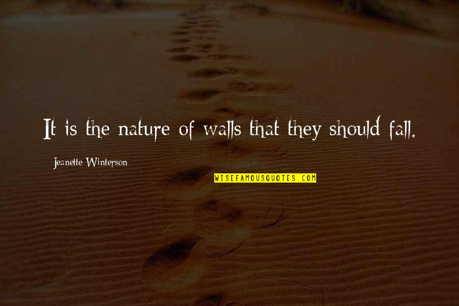 Prestwood School Quotes By Jeanette Winterson: It is the nature of walls that they