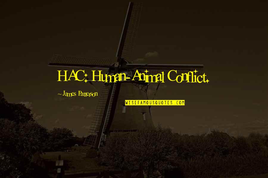 Presuda Naseru Quotes By James Patterson: HAC: Human-Animal Conflict. Presuda Naseru Quotes By James Patterson: HAC: Human-Animal Conflict.