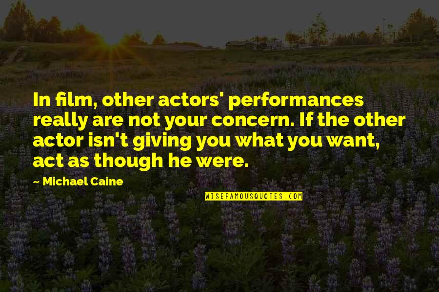 Presuda O Quotes By Michael Caine: In film, other actors' performances really are not Presuda O Quotes By Michael Caine: In film, other actors' performances really are not