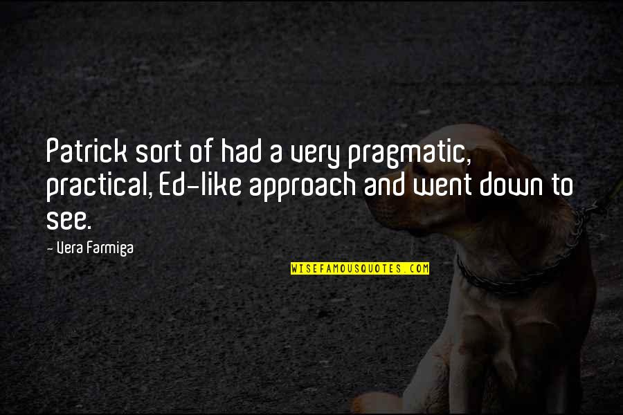 Presume Def Quotes By Vera Farmiga: Patrick sort of had a very pragmatic, practical, Presume Def Quotes By Vera Farmiga: Patrick sort of had a very pragmatic, practical,