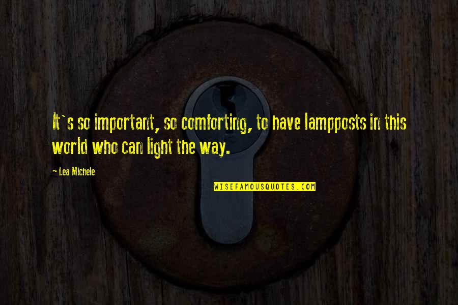 Presume Synonym Quotes By Lea Michele: It's so important, so comforting, to have lampposts Presume Synonym Quotes By Lea Michele: It's so important, so comforting, to have lampposts