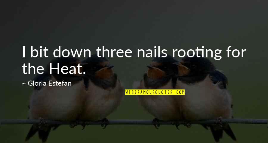 Presumpscot Quotes By Gloria Estefan: I bit down three nails rooting for the