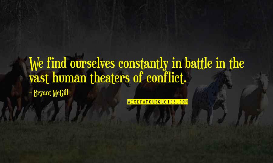 Presumptious Quotes By Bryant McGill: We find ourselves constantly in battle in the