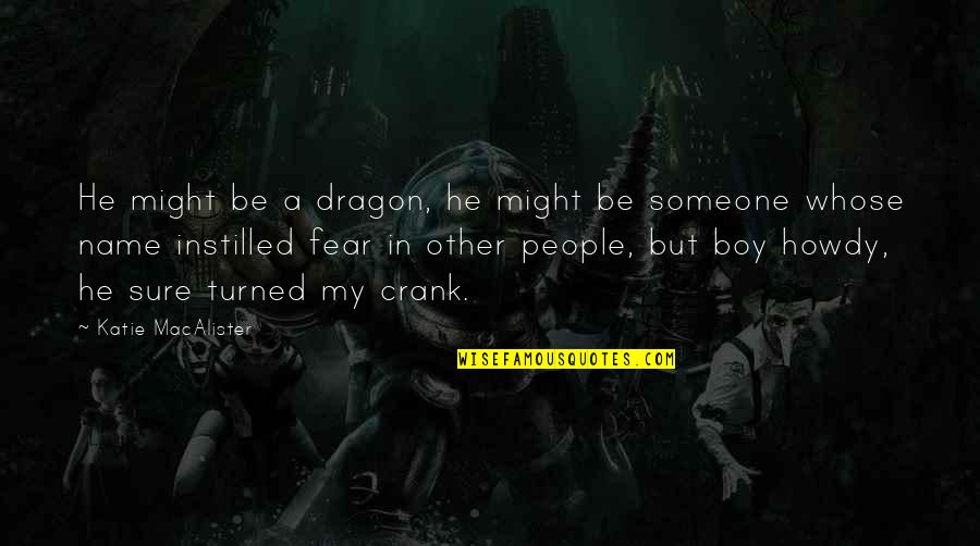 Presunto Serrano Quotes By Katie MacAlister: He might be a dragon, he might be