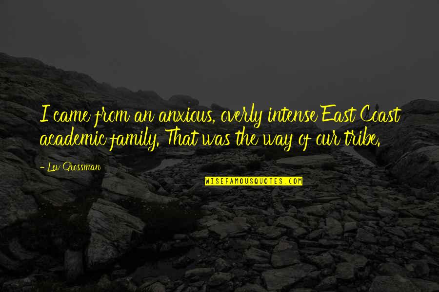 Presuntuoso Sinonimo Quotes By Lev Grossman: I came from an anxious, overly intense East