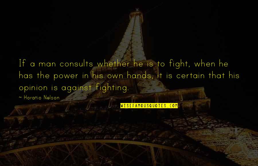 Presupposed Regeneration Quotes By Horatio Nelson: If a man consults whether he is to Presupposed Regeneration Quotes By Horatio Nelson: If a man consults whether he is to