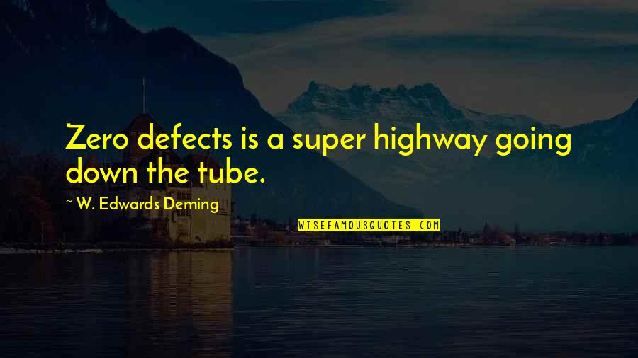 Pretan Quotes By W. Edwards Deming: Zero defects is a super highway going down
