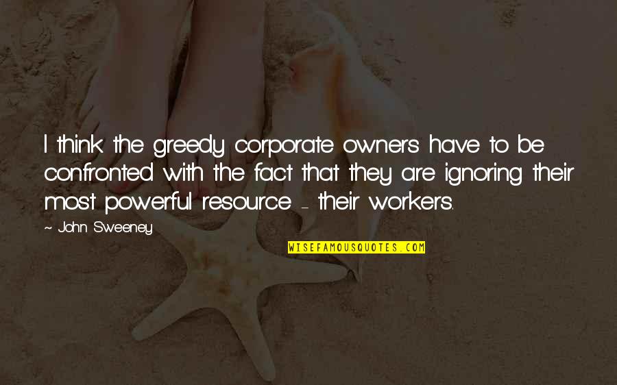 Pretend By Gerry Quotes By John Sweeney: I think the greedy corporate owners have to