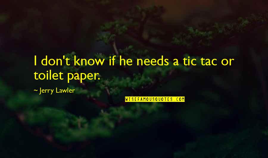 Pretend Chicken Quotes By Jerry Lawler: I don't know if he needs a tic Pretend Chicken Quotes By Jerry Lawler: I don't know if he needs a tic