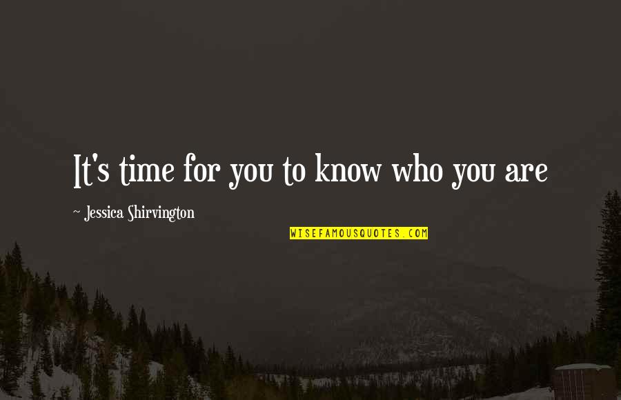 Pretend Chicken Quotes By Jessica Shirvington: It's time for you to know who you Pretend Chicken Quotes By Jessica Shirvington: It's time for you to know who you