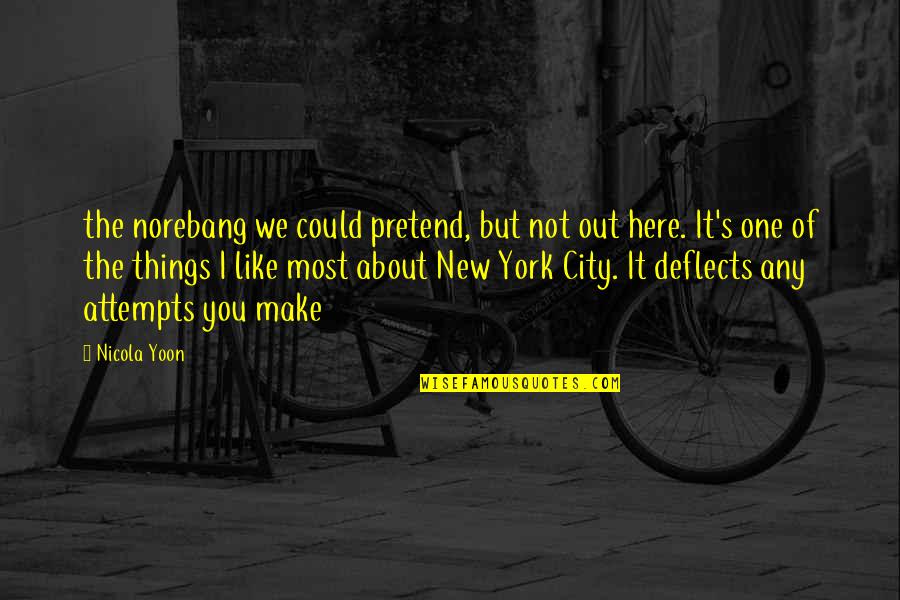 Pretend City Quotes By Nicola Yoon: the norebang we could pretend, but not out