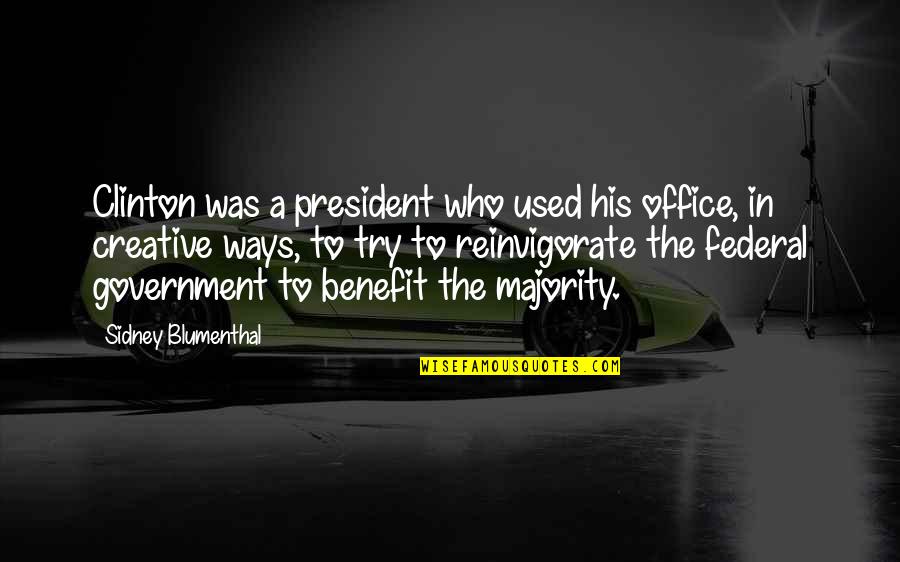 Pretend We Never Met Quotes By Sidney Blumenthal: Clinton was a president who used his office,