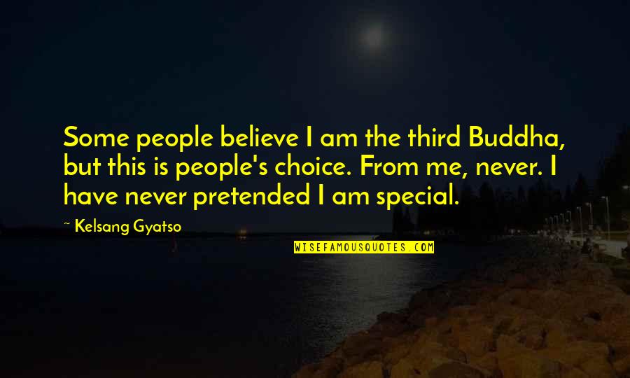 Pretended Quotes By Kelsang Gyatso: Some people believe I am the third Buddha,