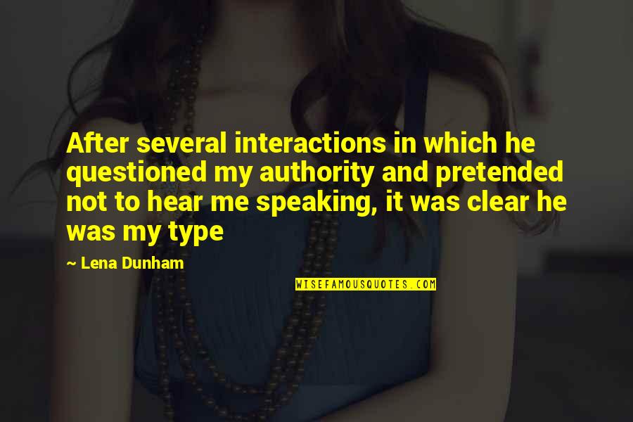 Pretended Quotes By Lena Dunham: After several interactions in which he questioned my