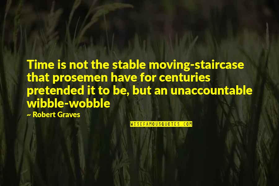 Pretended Quotes By Robert Graves: Time is not the stable moving-staircase that prosemen