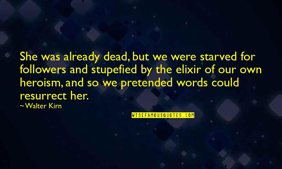 Pretended Quotes By Walter Kirn: She was already dead, but we were starved