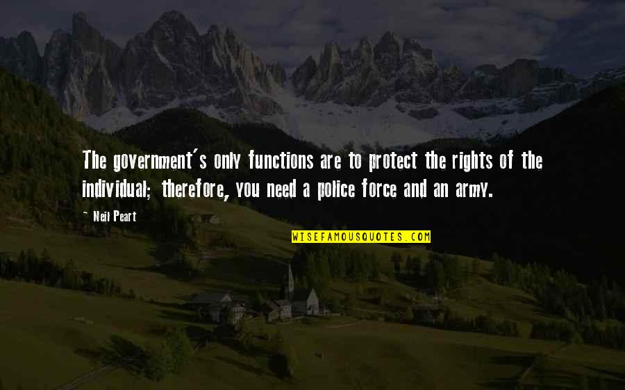 Pretending Everything Ok Quotes By Neil Peart: The government's only functions are to protect the