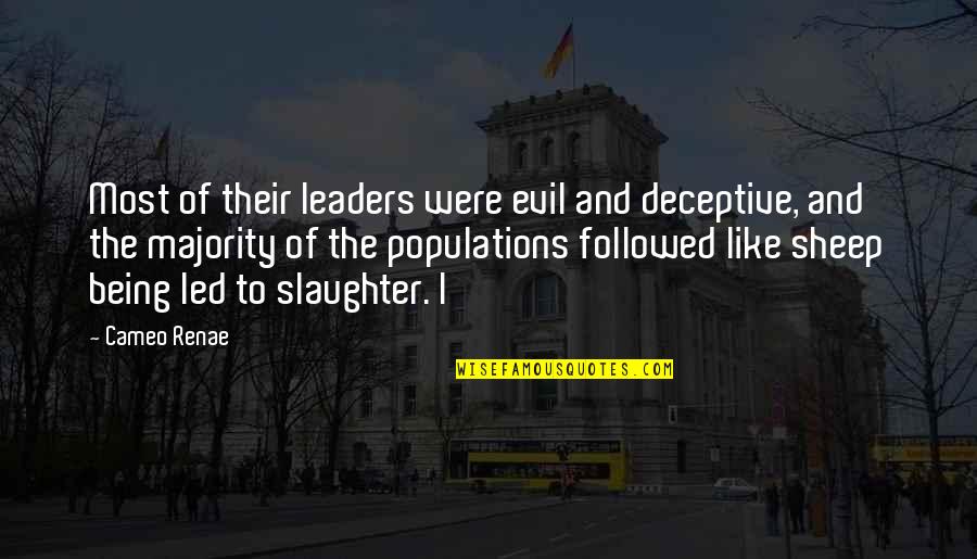 Pretending Girlfriend Quotes By Cameo Renae: Most of their leaders were evil and deceptive, Pretending Girlfriend Quotes By Cameo Renae: Most of their leaders were evil and deceptive,