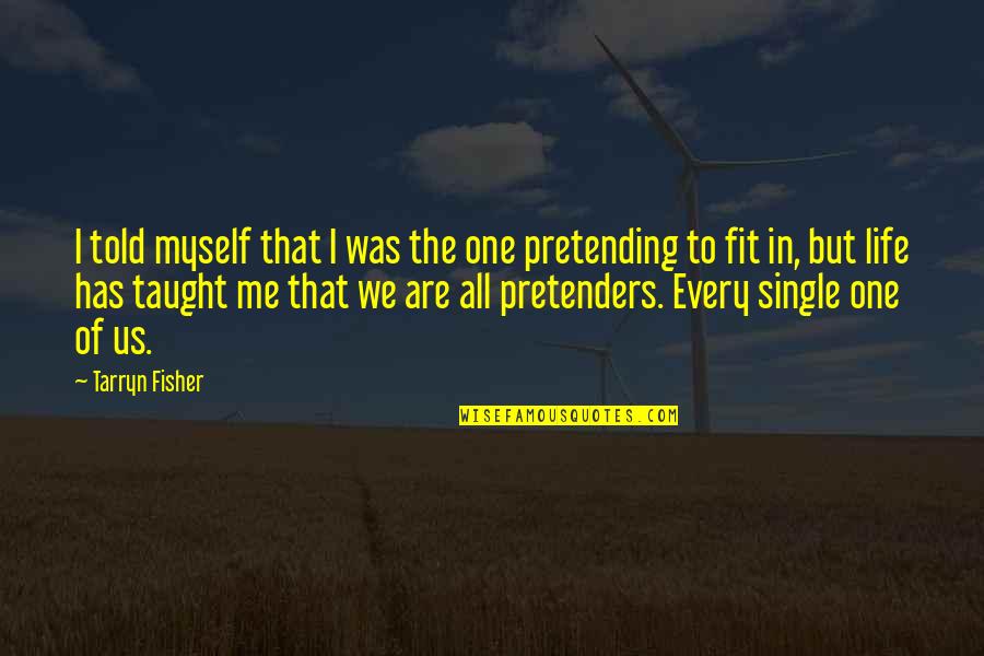 Pretending Quotes By Tarryn Fisher: I told myself that I was the one