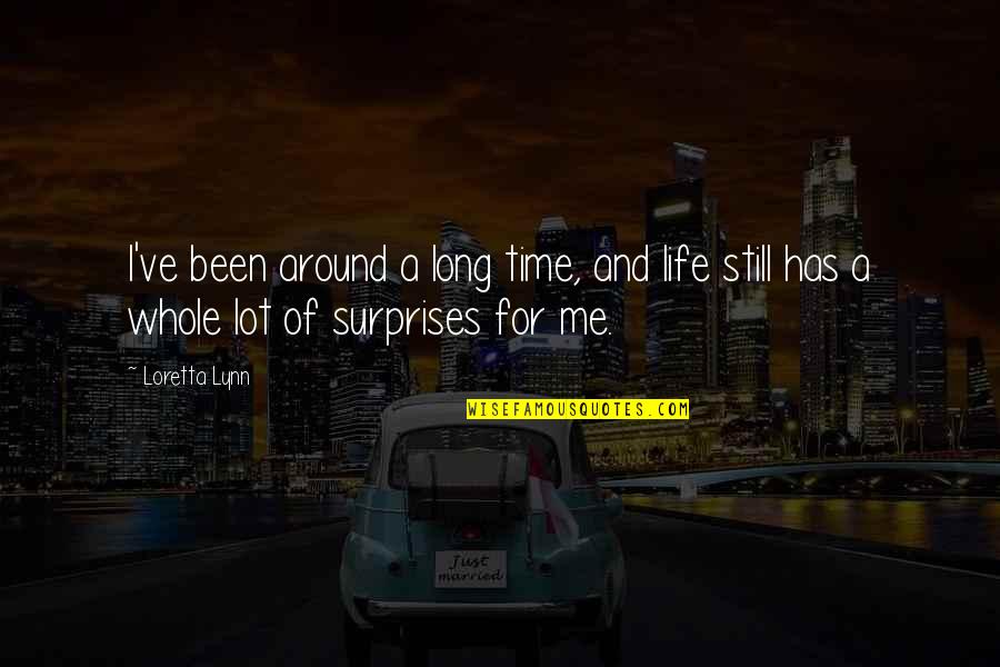 Pretending Rich Quotes By Loretta Lynn: I've been around a long time, and life