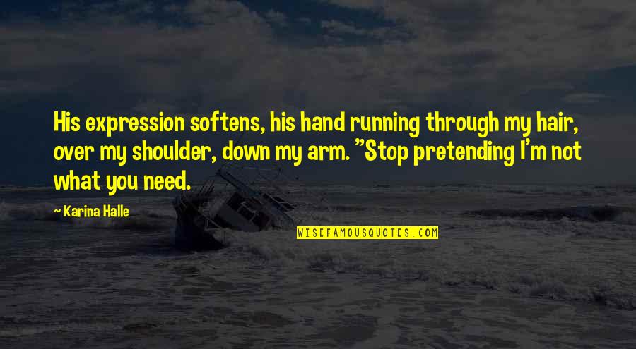 Pretending To Be Okay Quotes By Karina Halle: His expression softens, his hand running through my