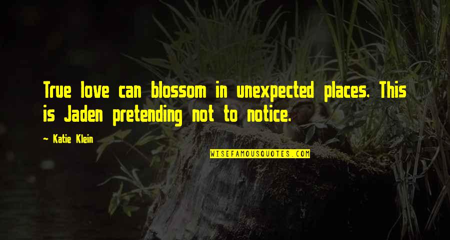 Pretending To Be Okay Quotes By Katie Klein: True love can blossom in unexpected places. This