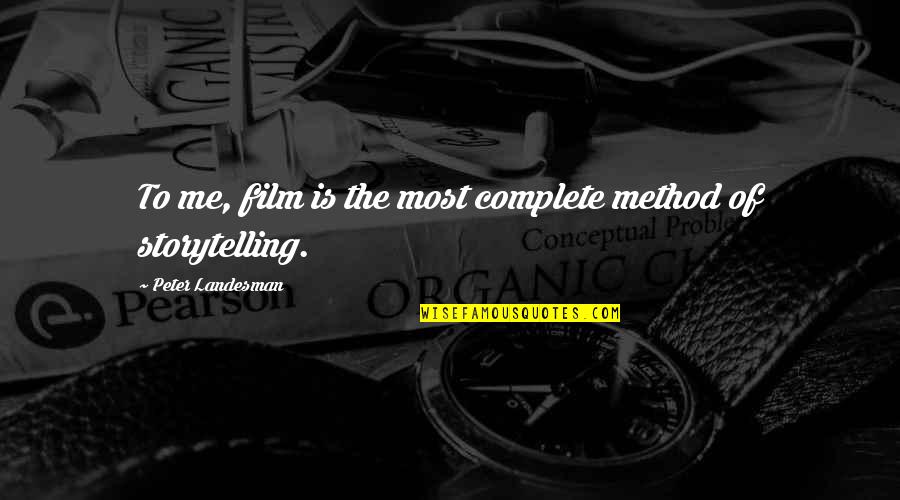 Pretending To Care Quotes By Peter Landesman: To me, film is the most complete method