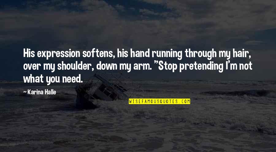 Pretending You're Okay Quotes By Karina Halle: His expression softens, his hand running through my Pretending You're Okay Quotes By Karina Halle: His expression softens, his hand running through my