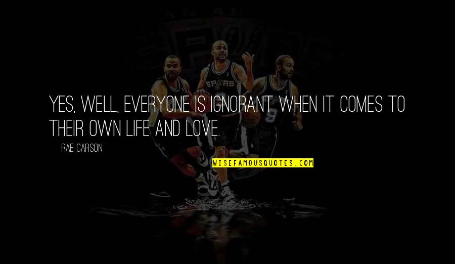 Pretense And Confidence Quotes By Rae Carson: Yes, well, everyone is ignorant when it comes