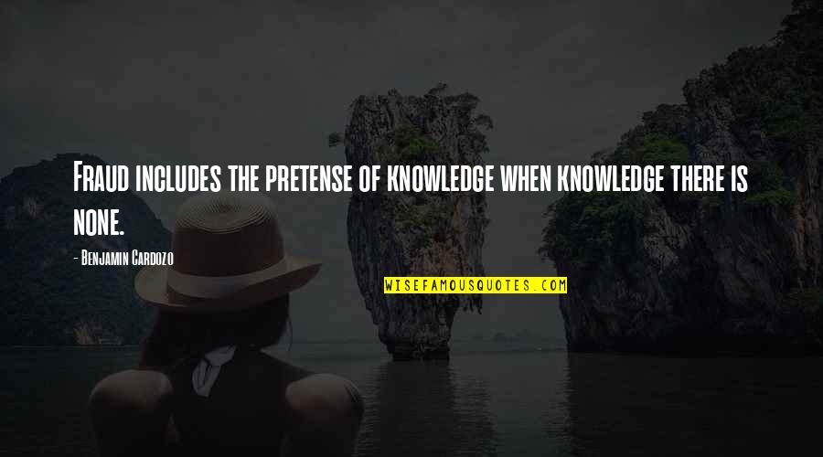 Pretense Quotes By Benjamin Cardozo: Fraud includes the pretense of knowledge when knowledge