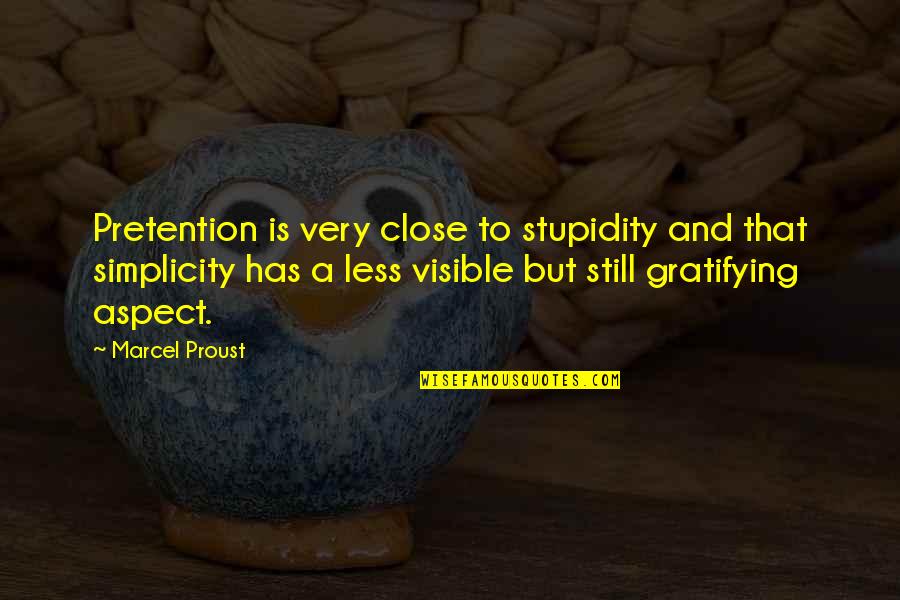 Pretention Quotes By Marcel Proust: Pretention is very close to stupidity and that