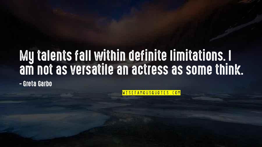 Preterhuman Quotes By Greta Garbo: My talents fall within definite limitations. I am