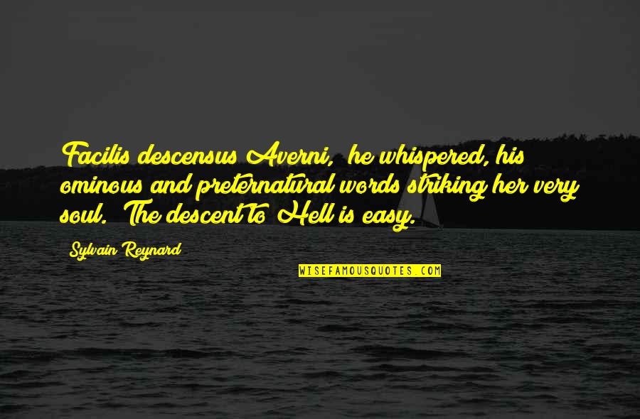 Preternatural Quotes By Sylvain Reynard: Facilis descensus Averni," he whispered, his ominous and