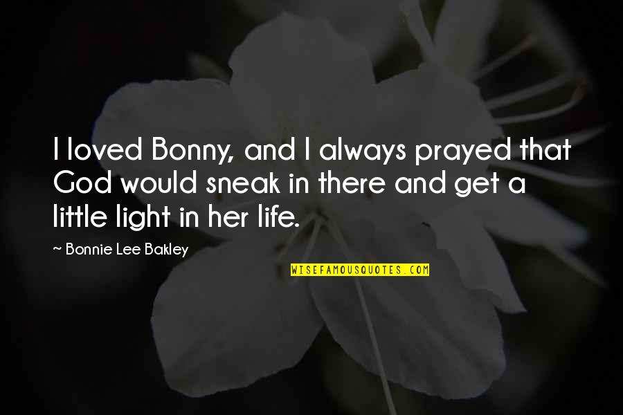 Pretesa Sinonimo Quotes By Bonnie Lee Bakley: I loved Bonny, and I always prayed that