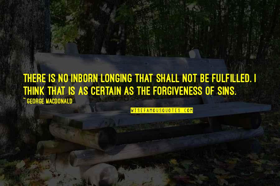 Pretexte Larousse Quotes By George MacDonald: There is no inborn longing that shall not Pretexte Larousse Quotes By George MacDonald: There is no inborn longing that shall not
