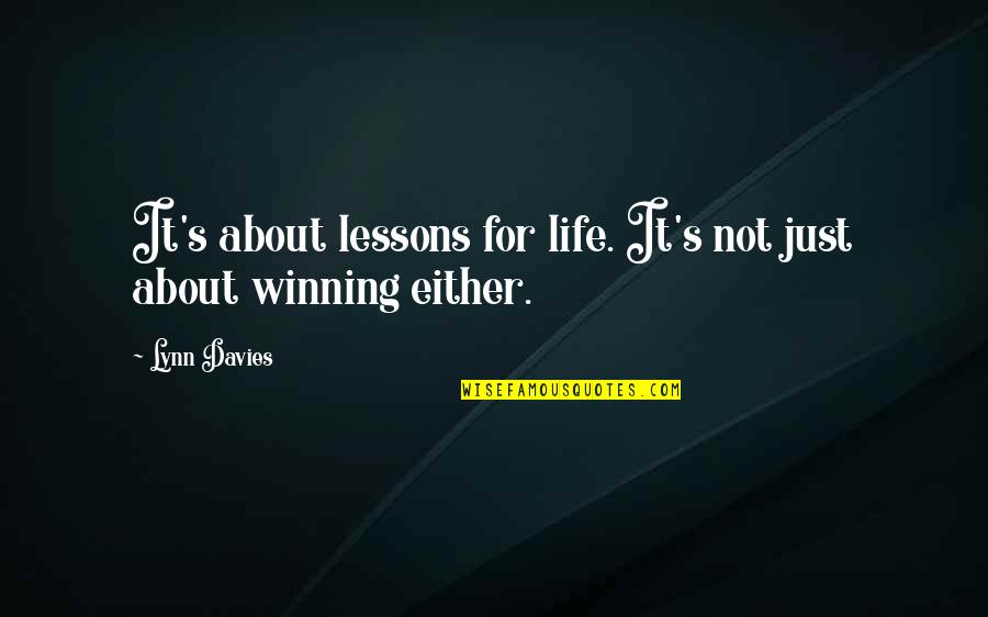 Pretexte Larousse Quotes By Lynn Davies: It's about lessons for life. It's not just