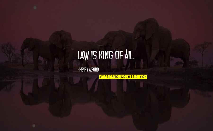 Pretexto En Quotes By Henry Alford: Law is king of all.