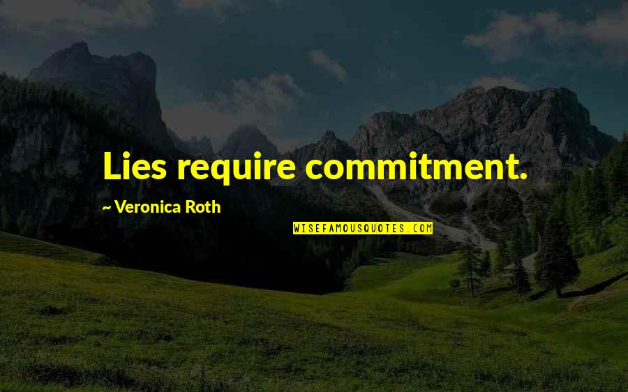 Pretil Quotes By Veronica Roth: Lies require commitment.