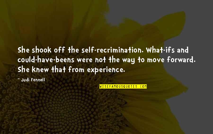 Pretimnako S Quotes By Judi Fennell: She shook off the self-recrimination. What-ifs and could-have-beens