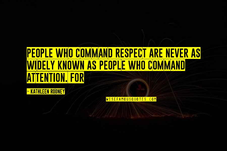 Pretorian Quotes By Kathleen Rooney: People who command respect are never as widely
