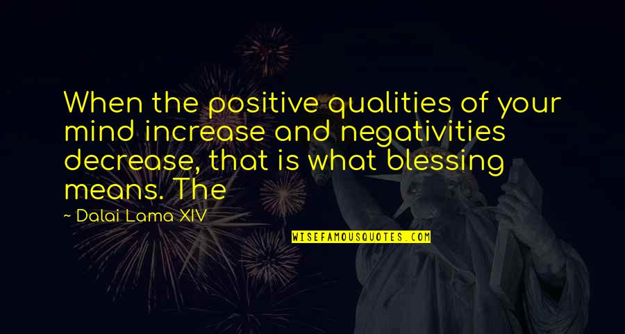 Prettier Object Quotes By Dalai Lama XIV: When the positive qualities of your mind increase Prettier Object Quotes By Dalai Lama XIV: When the positive qualities of your mind increase