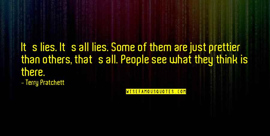 Prettier Than Quotes By Terry Pratchett: It's lies. It's all lies. Some of them