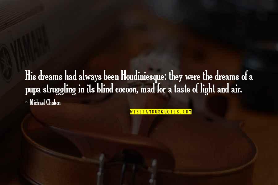 Prettiest Italian Quotes By Michael Chabon: His dreams had always been Houdiniesque: they were